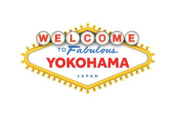 Wall Mural - Welcome to Yokohama, Japan sign in classic las vegas style design . 3D Rendering