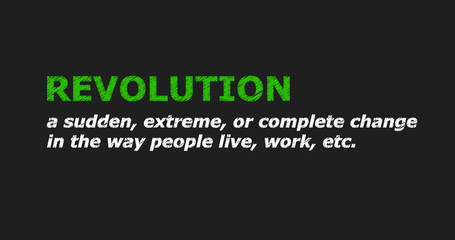 REVOLUTION - a word with a description of meaning, a definition. Green and white letters on a black background.
