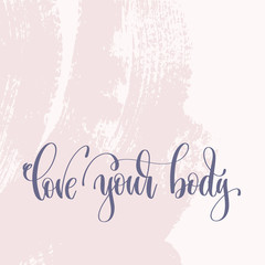 Wall Mural - love your body - hand lettering text about life poster