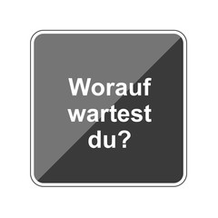 Wall Mural - Worauf wartest du - Reflektierender App Button