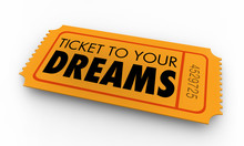 Ticket To Your Dreams Wishes Hopes 3d Illustration