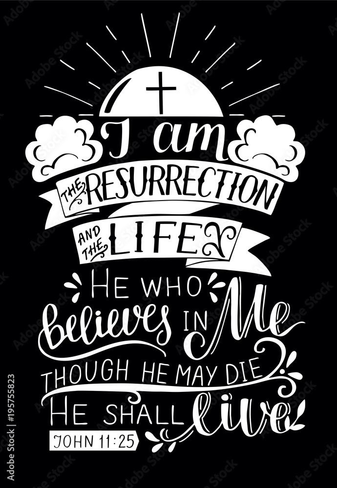 Resurrection Lettering Hand lettering with bible verse I am the resurrection and life on black ...