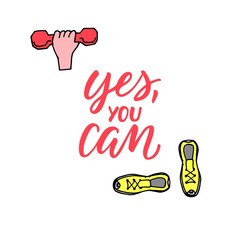 Yes you can! Motivational quote with modern calligraphy and hand drawn sport icons.