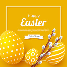 Abstract Easter Yellow Background. Decorative 3d Eggs With Frame And Willow Branches. Vector Illustration.