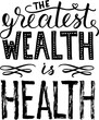 The greatest wealth is health poster with hand drawn lettering, vector illustration. Grundge brush strokes. World health day phrase isolated on white background.