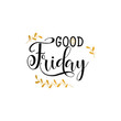 Good Friday. Lettering. Hand drawn lettering poster for Easter. Modern calligraphy.
