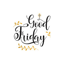 Good Friday. Lettering. Hand Drawn Lettering Poster For Easter. Modern Calligraphy.