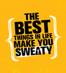 Wall Mural - The Best Things In Life Make You Sweaty. Workout and Fitness Gym Design Element Concept. Creative Custom Vector Sign