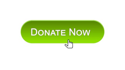 Wall Mural - Donate now web interface button clicked with mouse, green color, volunteering