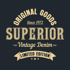 Wall Mural - Superior denim, original goods graphic for t-shirt. Vintage clothes design with grunge. Authentic apparel typography. Retro tee shirt print. Vector illustration.
