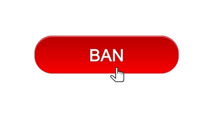 Wall Mural - Ban web interface button clicked with mouse cursor, red color, disapproval