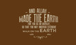 and Allah made the earth for you as an overlay, so that you may undergo extensive walk on the earth