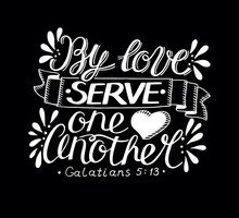 Hand Lettering With Bible Verse By Love Serve One Another Made On Black Background.