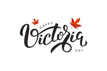 Vector Isolated Handwritten Lettering For Victoria Day With Realistic Red Maple Leaves. Vector Typography For Greeting Card, Decoration And Covering. Concept Of Happy Victoria Day In Canada.