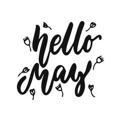 Hello, may - hand drawn lettering phrase isolated on the white background. Fun brush ink vector illustration for banners, greeting card, poster design.