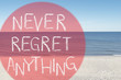 never regret on beach