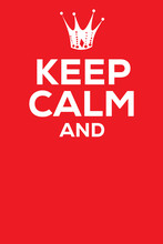 Keep Calm And Slogan With Crown. Vector Illustration Of Old Slogan.