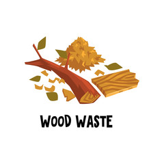 Wall Mural - Flat vector design of wood waste dry brunch of tree, stack of sawdust and broken plank. Icon for manual about garbage recycling