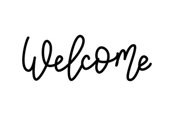 Wall Mural - Welcome. Hand Lettering word. Handwritten modern monoline typography sign. Black and white. Vector illustration