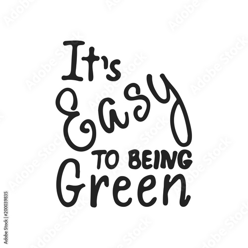 It S Easy To Being Green Hand Drawn Lettering Phrase Isolated On