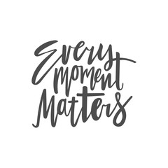Every moment matters - lettering