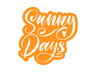 Sunny days - vintage style calligraphy with text, lettering sticker