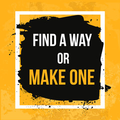 Find your way or make One. Typographic motivational poster. Typography for t-shirt print, wall