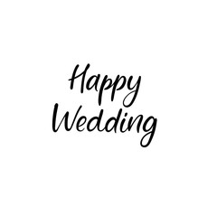 Wall Mural - happy wedding hand lettering inscription. modern calligraphy greeting card. vector isolated on white