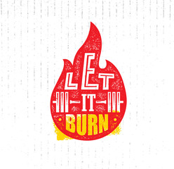 Let It Burn. Gym Workout Training Motivation Sign Design Element. Active Healthy Lifestyle Inspiration Sport Fitness