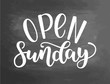 Open sunday handlettering isolated on textured chalkboard background, vector illustration. Brush ink lettering. Modern calligraphy for public places, shops and others