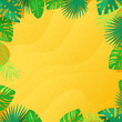 Tropical palm leaves and yellow sand texture background. Vector frame with place for text. Summer cartoon illustration.