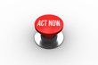 The words act now on digitally generated red push button
