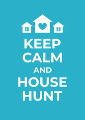 Typography poster about house hunting. Finding new home motivational vector background with simple house icon and keep calm quote.