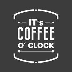 Its coffee o clock sign
