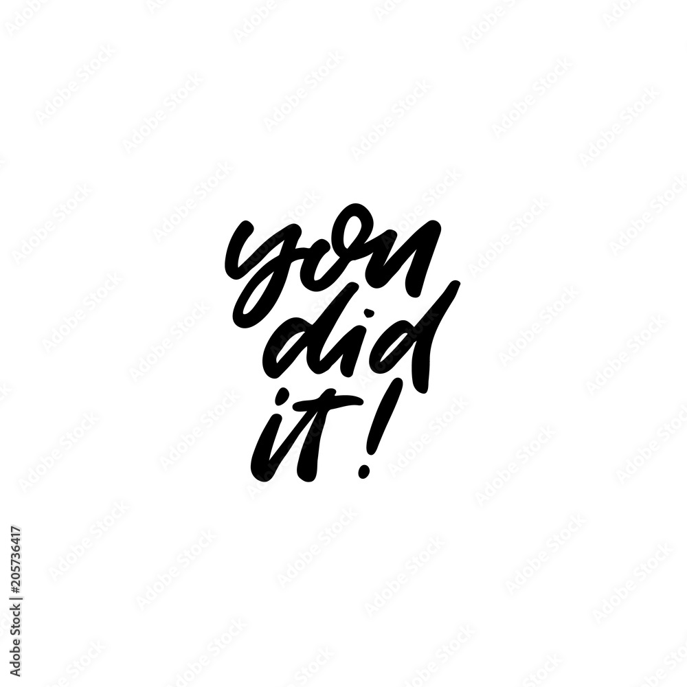 Hand drawn lettering card. The inscription: you did it. Perfect design ...