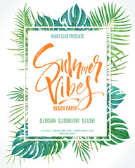 Wall Mural - Summer Vibes Beach Party poster. Lettering background with exotic palm leaves and plants. Brush painted letters, modern calligraphy, vector illustration