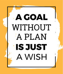 A Goal Without a Plan Is Just A Wish