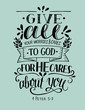 Bible verse made hand lettering Give all your worries and cares to God, because He cares about you.