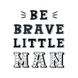 © Oksana Stepova - Be brave little man- unique hand drawn nursery poster with handdrawn lettering in scandinavian style.