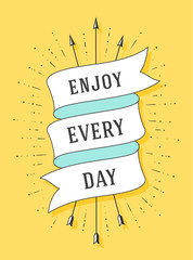 Wall Mural - Enjoy every day. Vintage ribbon banner and drawing in old school style with text Enjoy Every Day. Hand drawn design element. Old school vintage ribbon for banners, posters, web. Vector Illustration