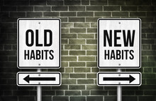 Old Habits Versus New Habits