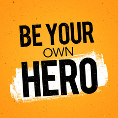 Vector Illustration Typography Banner Design Concept be your own hero. Inspiring Motivation Quote Template.