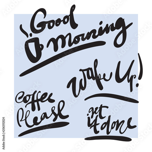 Set Of Handwritten Lettering Calligraphy Phrase Good Morning Wake Up Coffee Please Get It Done Stock Vector Adobe Stock