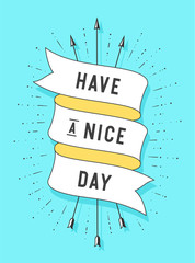 Wall Mural - Have a nice day. Vintage ribbon banner and drawing in old school style with text Have a Nice Day. Hand drawn design element. Old school vintage ribbon for banners, posters, web. Vector Illustration