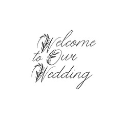 Wall Mural - welcome to our wedding hand lettering inscription. modern calligraphy greeting card. vector. isolate