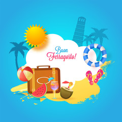 Wall Mural - Italian festival Buon (happy in italian language) Ferragosto text with travelling bag, flipflops, softdrinks, sun and palm trees, and pisa leaning tower background. Summer Holidays in Italy Concept.