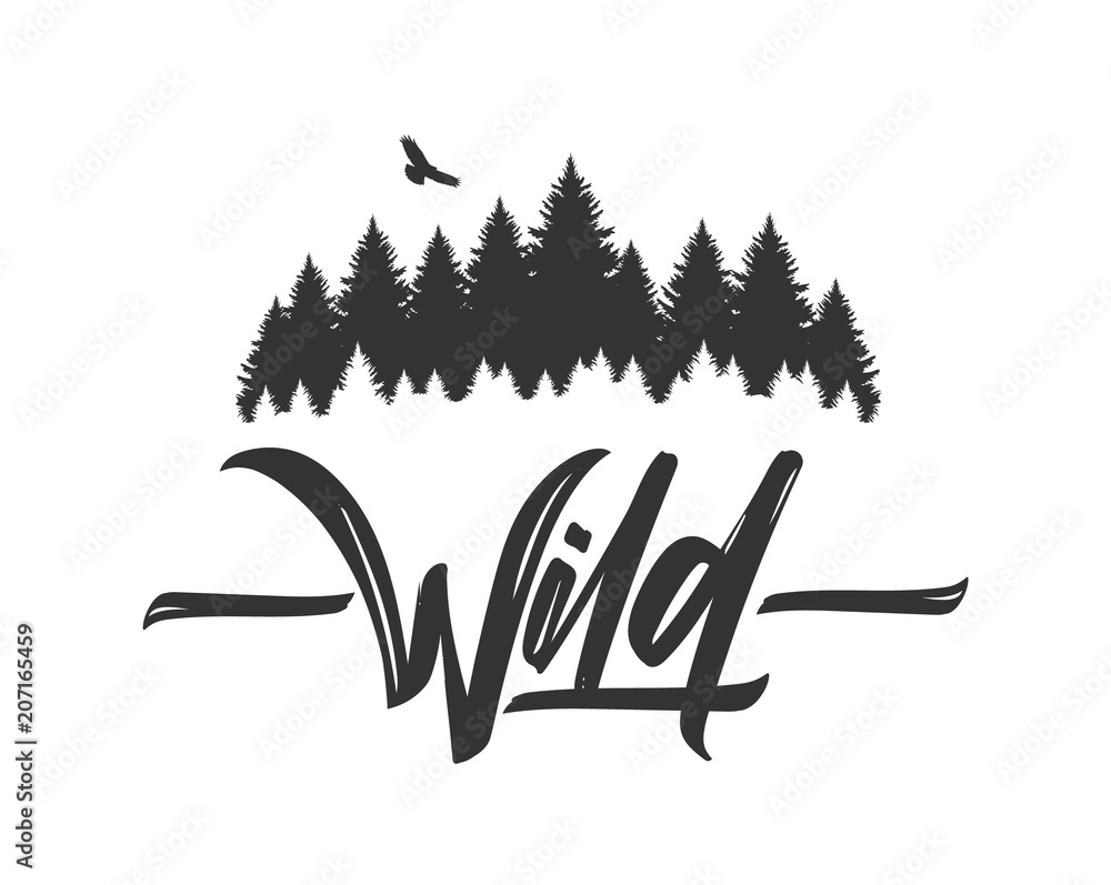 Hand drawn type lettering of Wild with silhouette of Pine Forest and ...