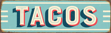 Vintage Style Vector Metal Sign - TACOS - Grunge Effects Can Be Easily Removed For A Brand New, Clean Design