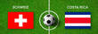 Fußball - Schweiz gegen Costa Rica