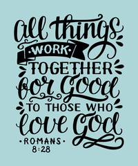 Wall Mural - Hand lettering with bible verse All things work together for good to them that love God.